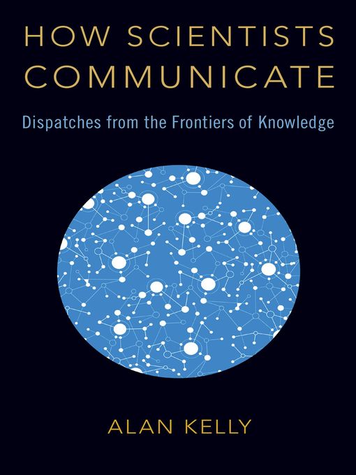 Title details for How Scientists Communicate by Alan Kelly - Available